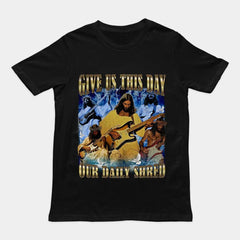 Give us this day our daily shred T-Shirt