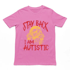 Stay Back I'm Autistic T-Shirt