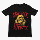 Stay Back I'm Autistic T-Shirt