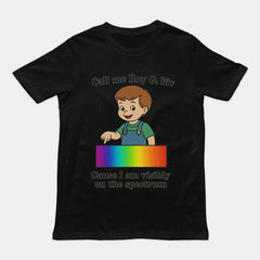 Call me Roy G. Biv cause I am visibly on the spectrum Humour T-Shirt