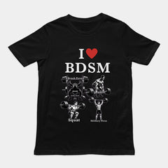 I love BDSM (bench press, deadlift, squats, military press) T-Shirt
