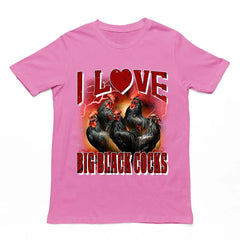 I love Big Black Cocks t-shirt