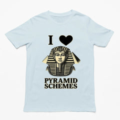 I Love Pyramid Schemes T-Shirt