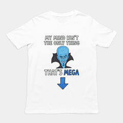 My Mind isn't the only thing that's Mega T-Shirt