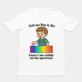 Call me Roy G. Biv cause I am visibly on the spectrum Humour T-Shirt