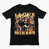 I Love Miners (Updated Design!) t-shirt