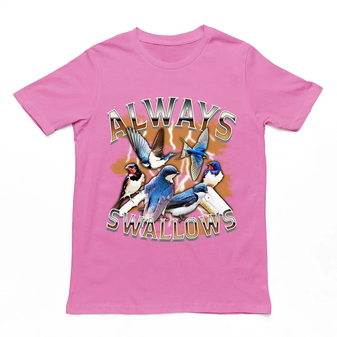 Always Swallows t-shirt