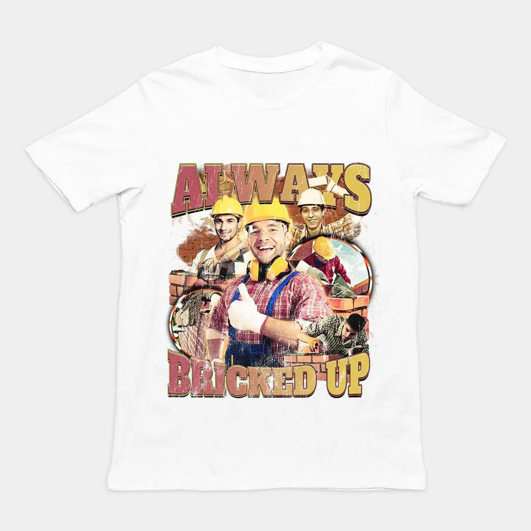 Always Bricked up t-shirt