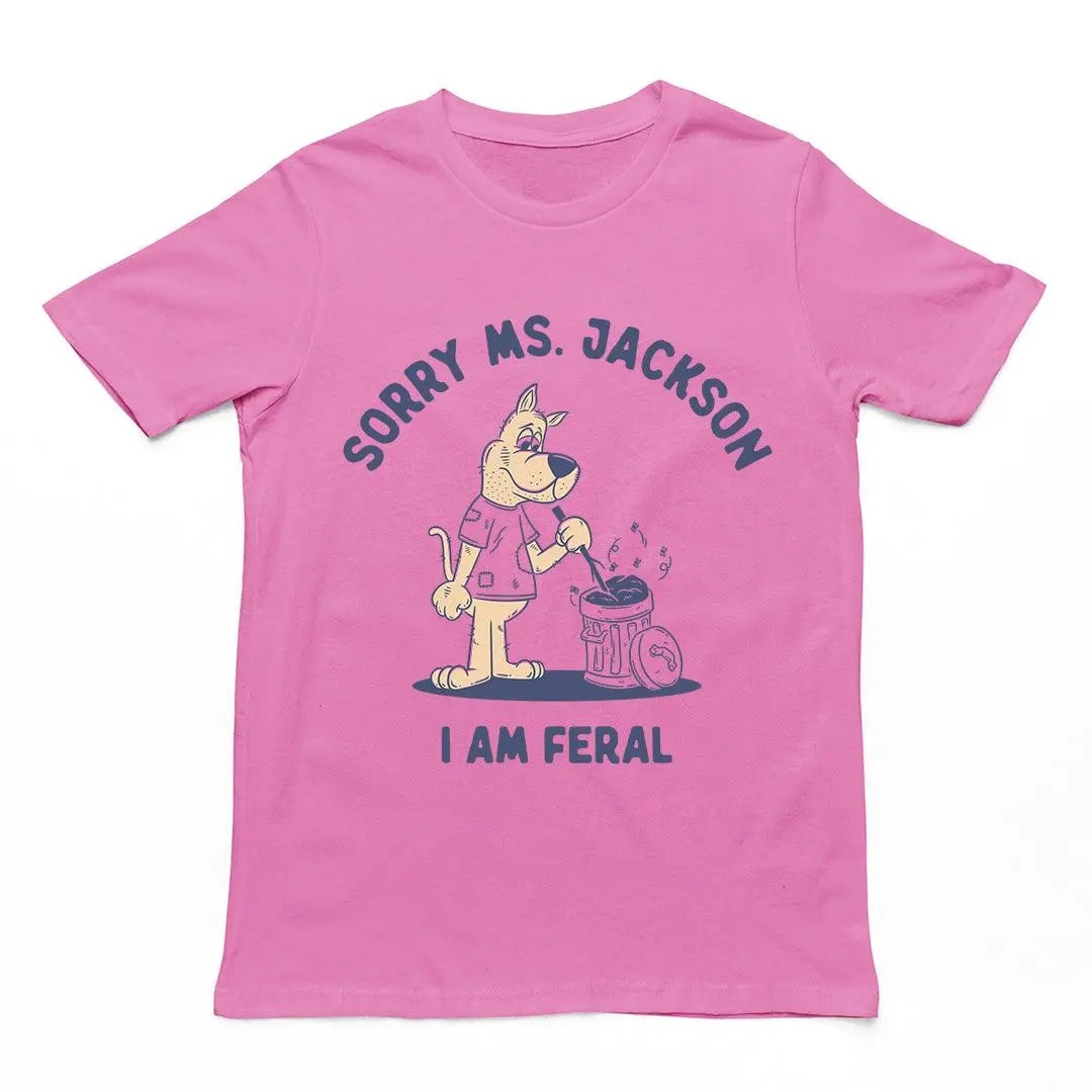 Sorry Ms Jackson I Am Feral t-shirt
