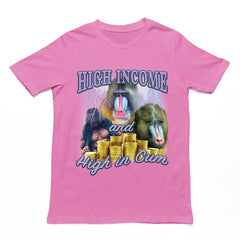 High Income and High in Cum t-shirt