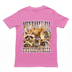 Mentally Ill Totally Chill t-shirt