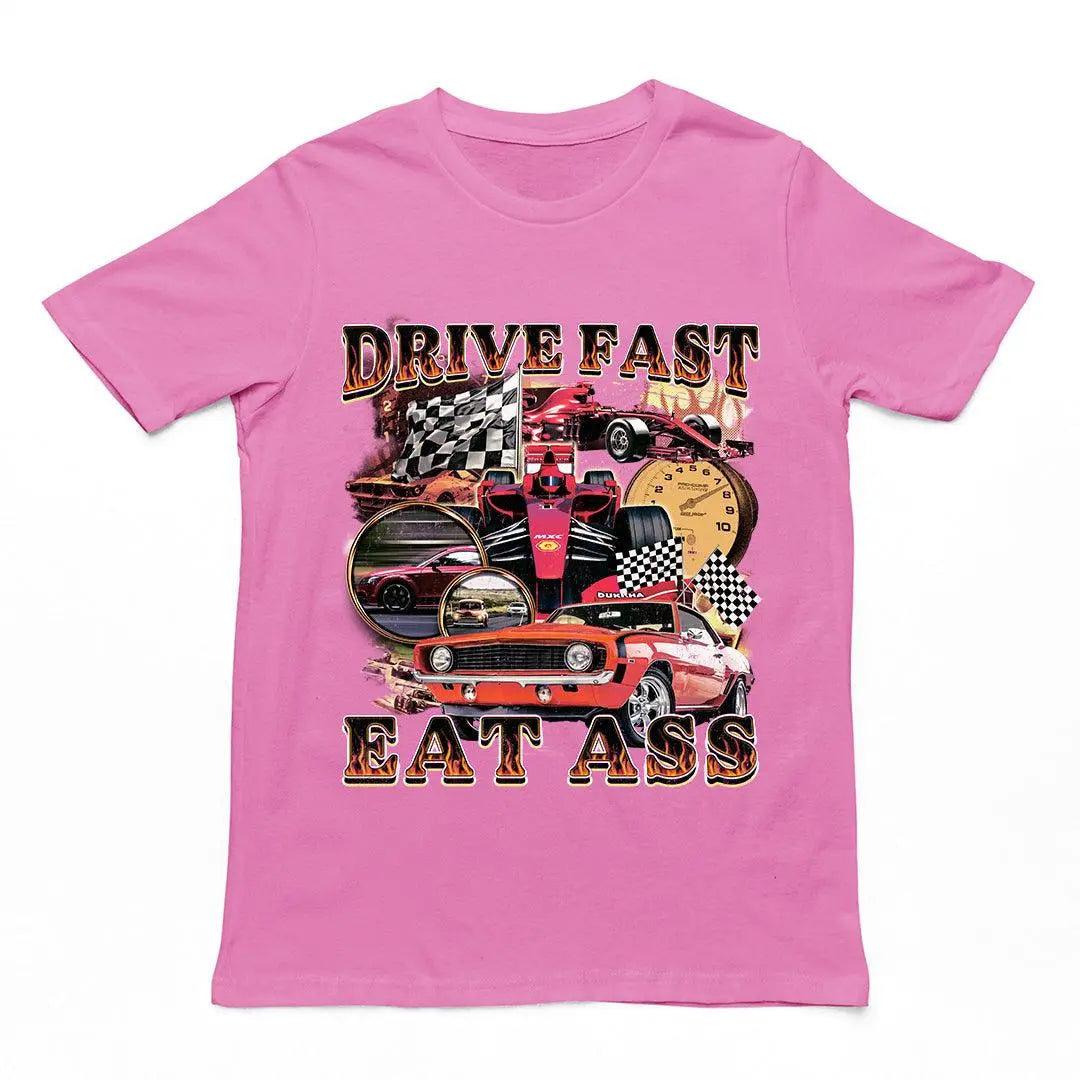 Drive Fast Eat Ass T-Shirt