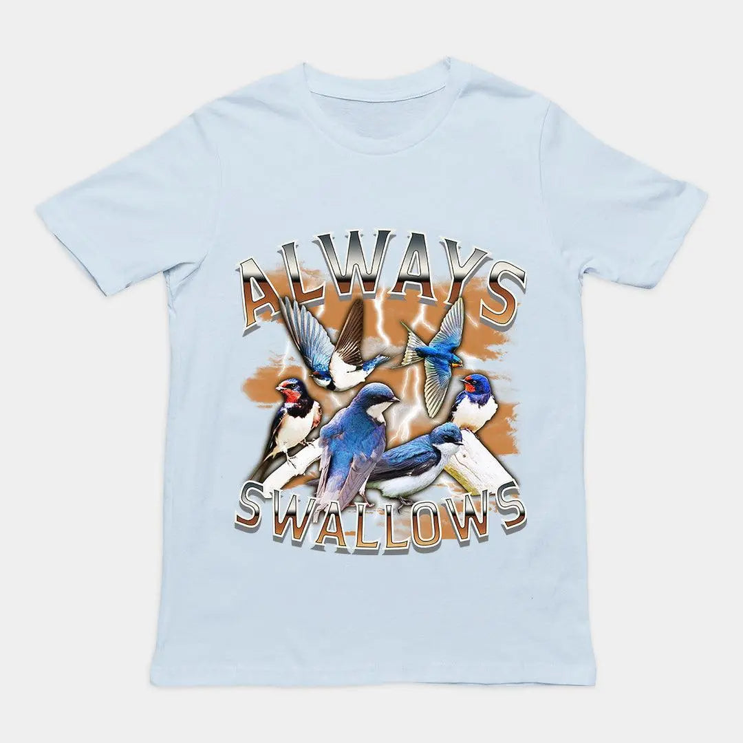 Always Swallows t-shirt