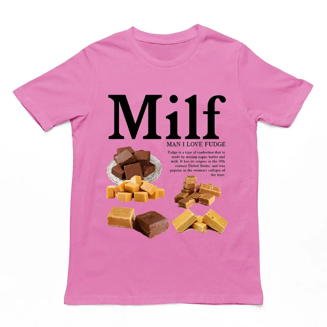 MILF (Man I Love Fudge) t-shirt