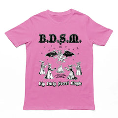 BDSM (Big Dirty Secret Magic) t-shirt