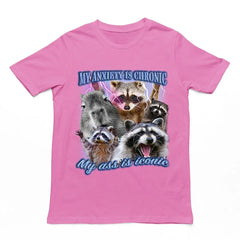 My Anxiety is Chronic, My Ass is Iconic t-shirt