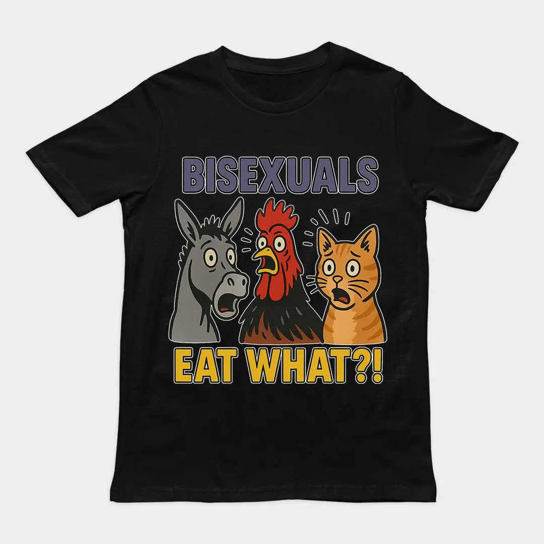 Bisexuals Eat What Funny T-Shirt