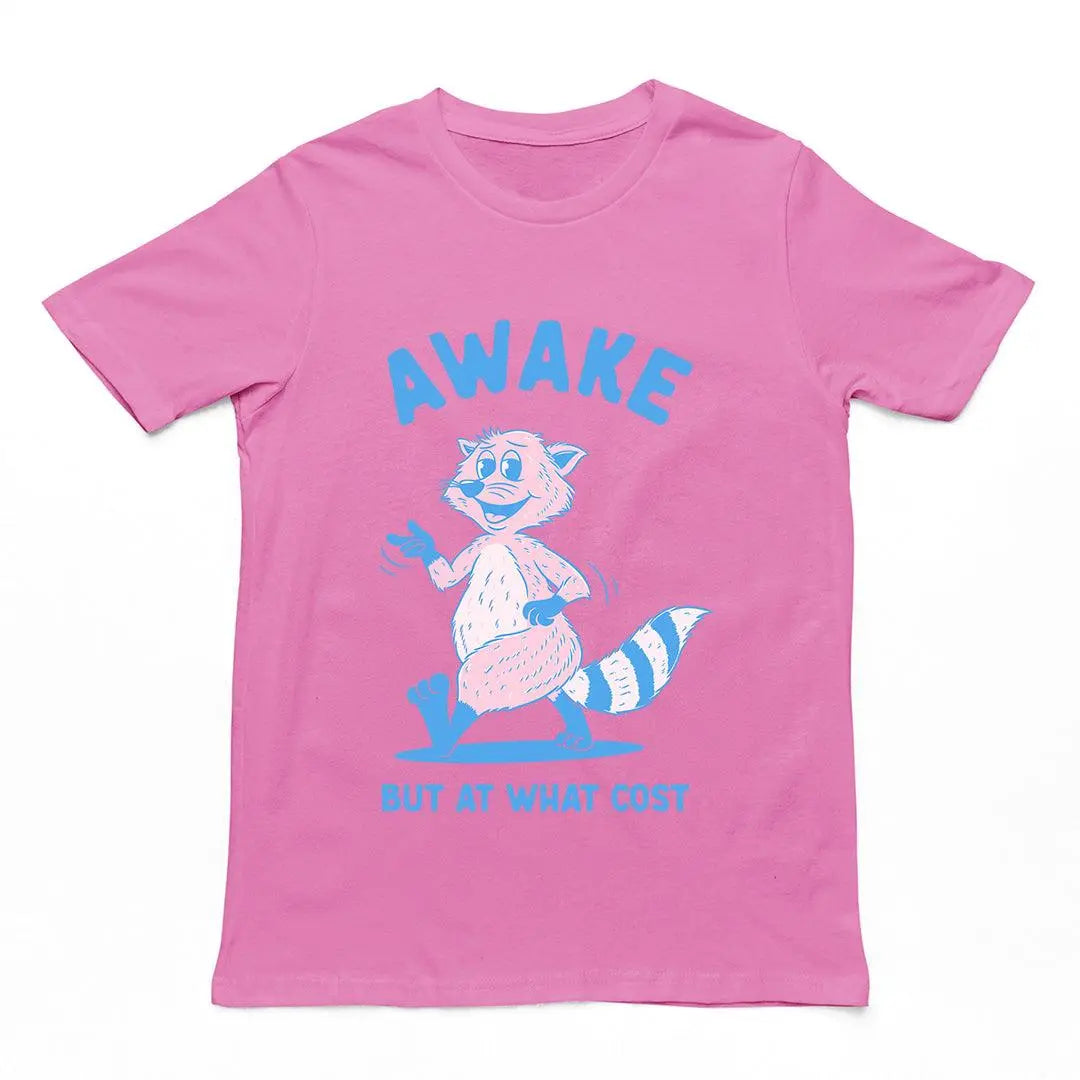 Awake but at What Cost t-shirt