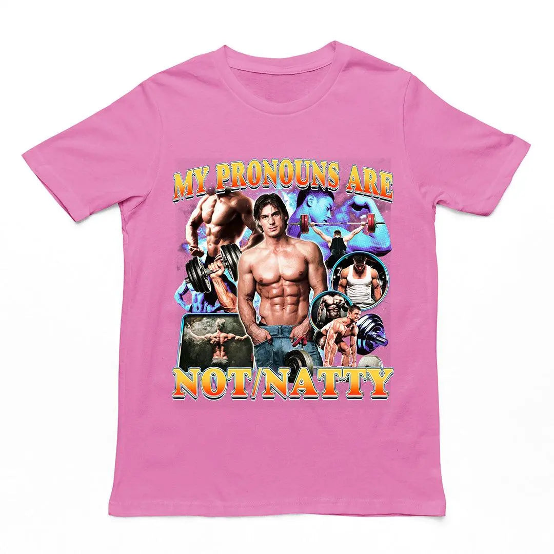 My Pronouns are Not/Natty T-Shirt
