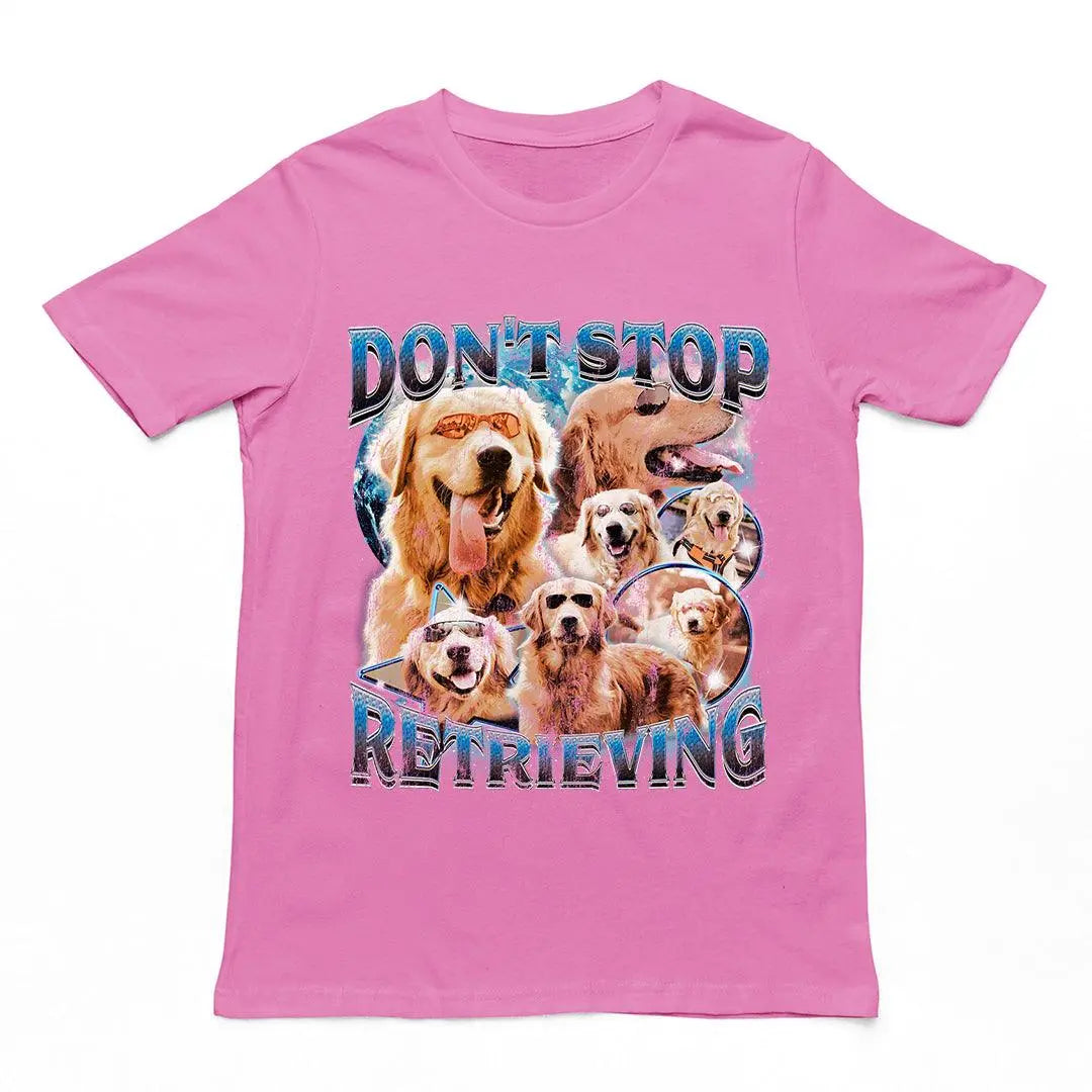 Don't Stop Retrieving t-shirt