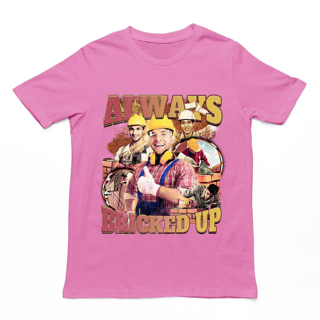 Always Bricked up t-shirt
