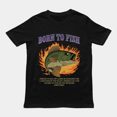 Born to Fish Forced to Sell my Labor T-Shirt