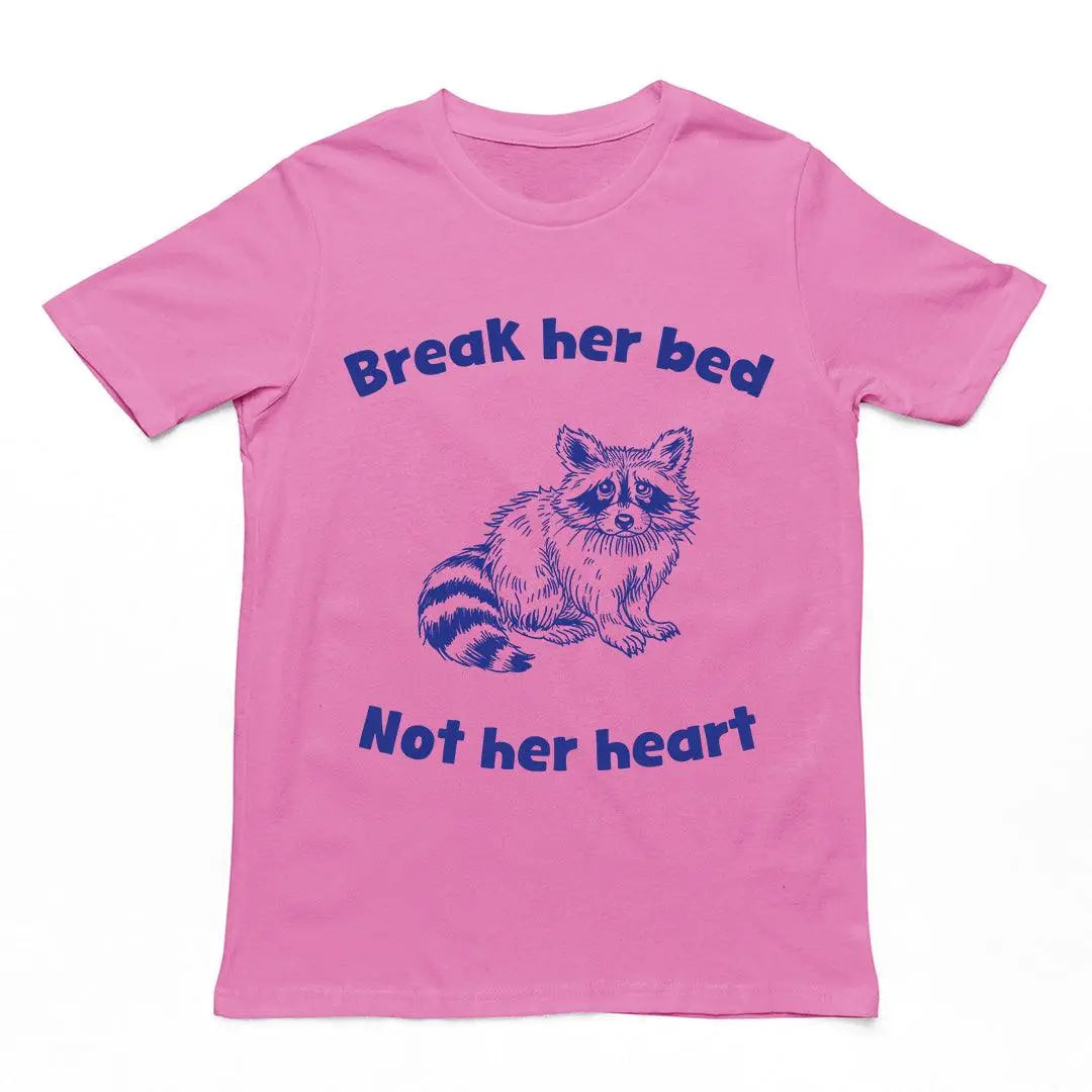 Break Her Bed Not Her Heart t-shirt