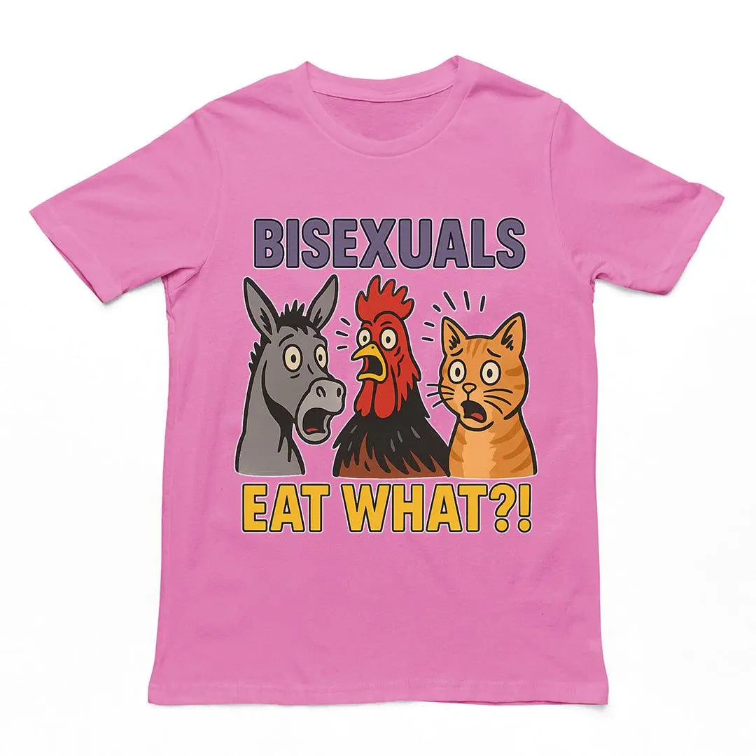 Bisexuals Eat What Funny T-Shirt
