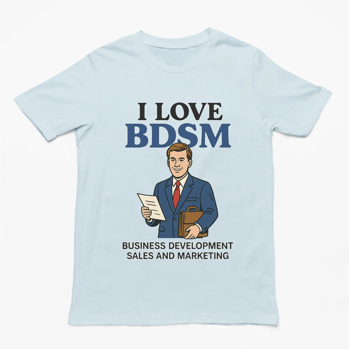 I Love BDSM - Business Development Sales and Marketing T-Shirt