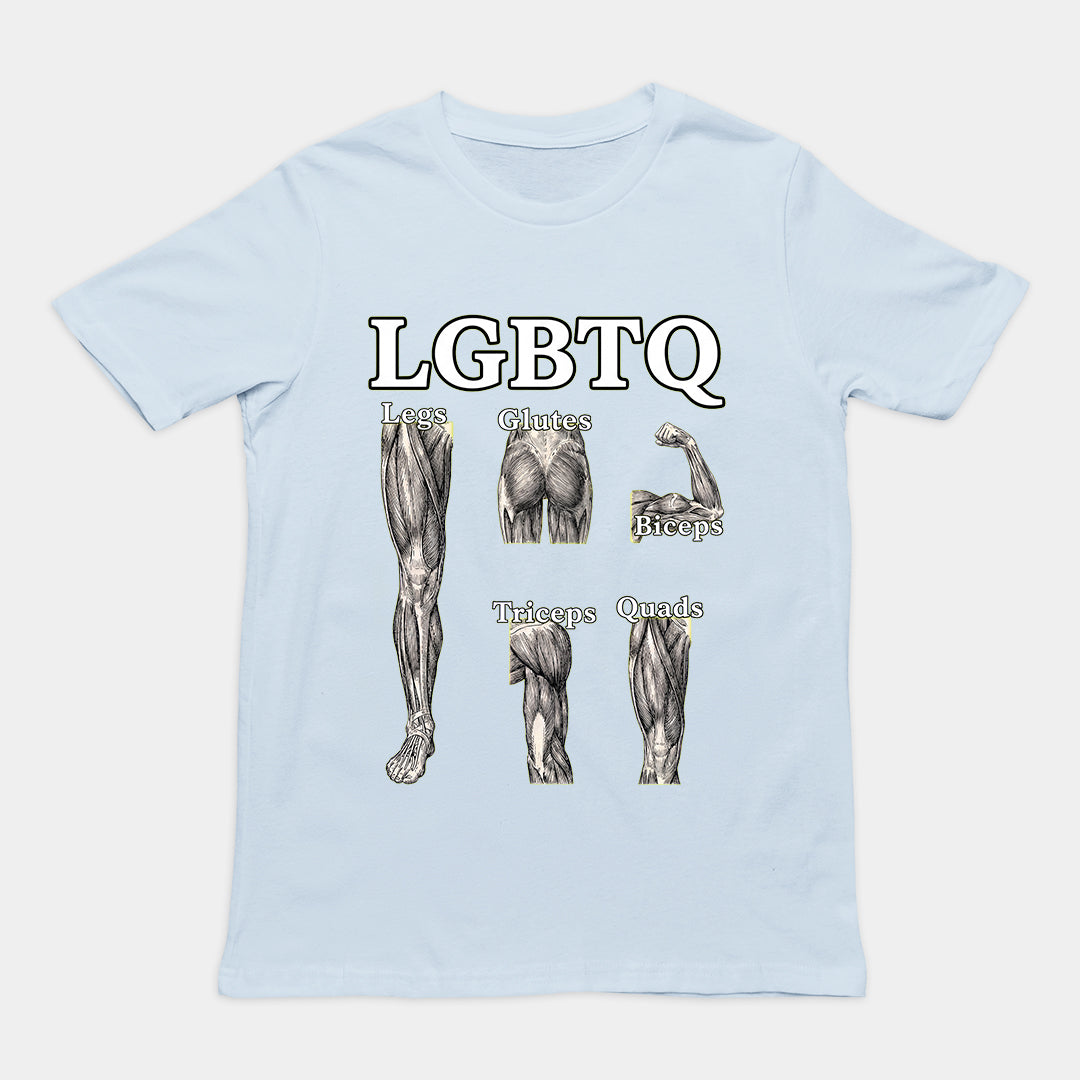 LGBTQ (legs glutes biceps tricpes quads) T-Shirt