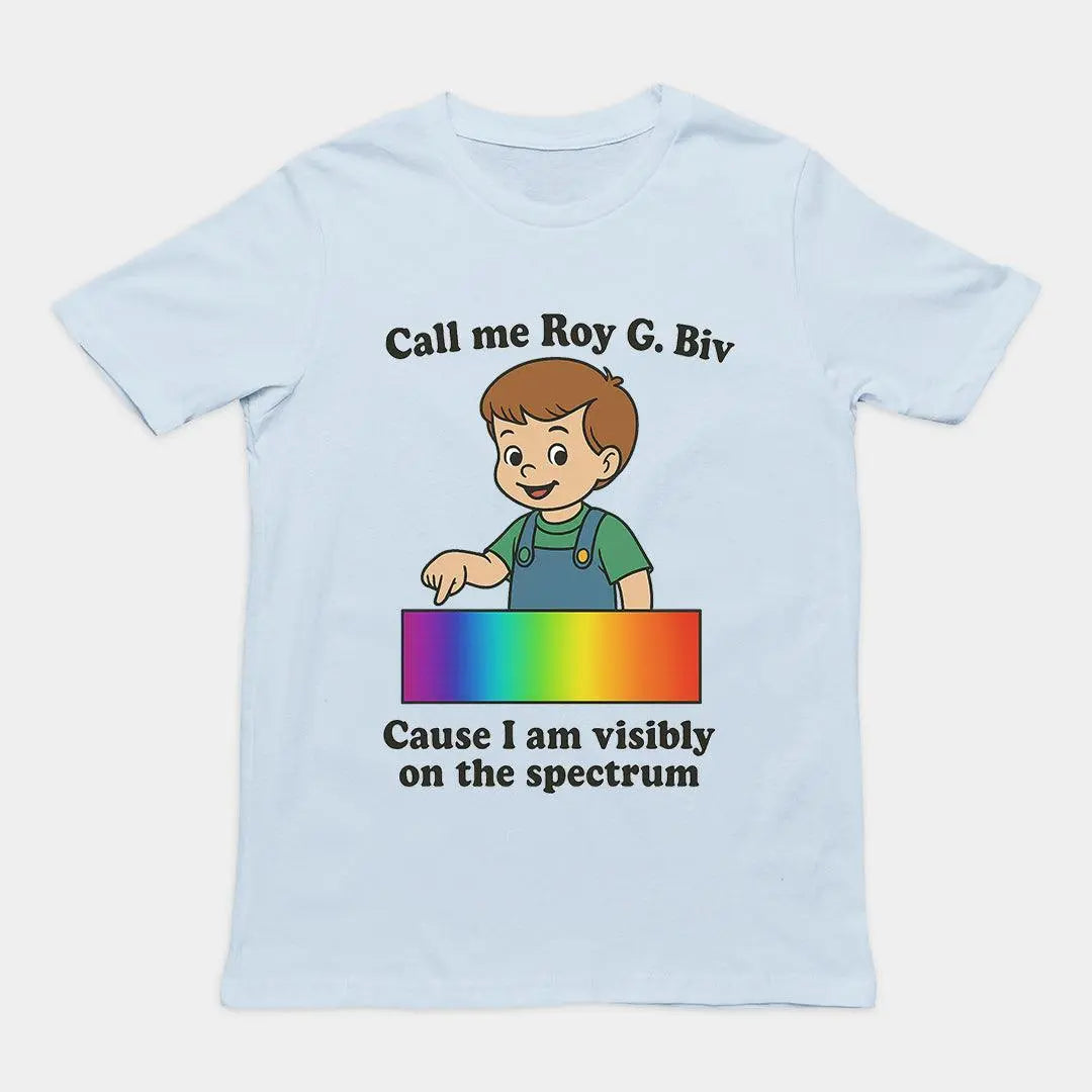 Call me Roy G. Biv cause I am visibly on the spectrum Humour T-Shirt