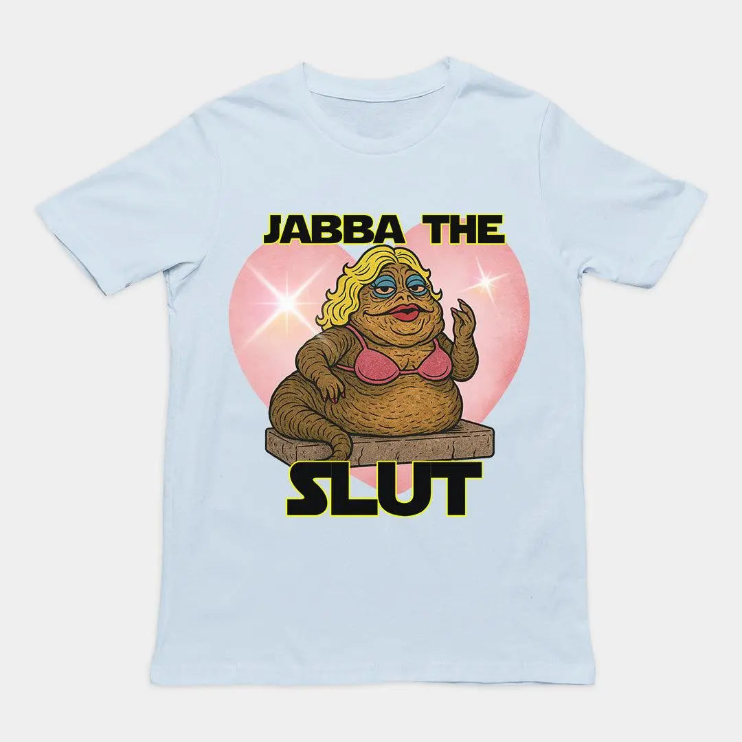 Jabba the Slut T-Shirt