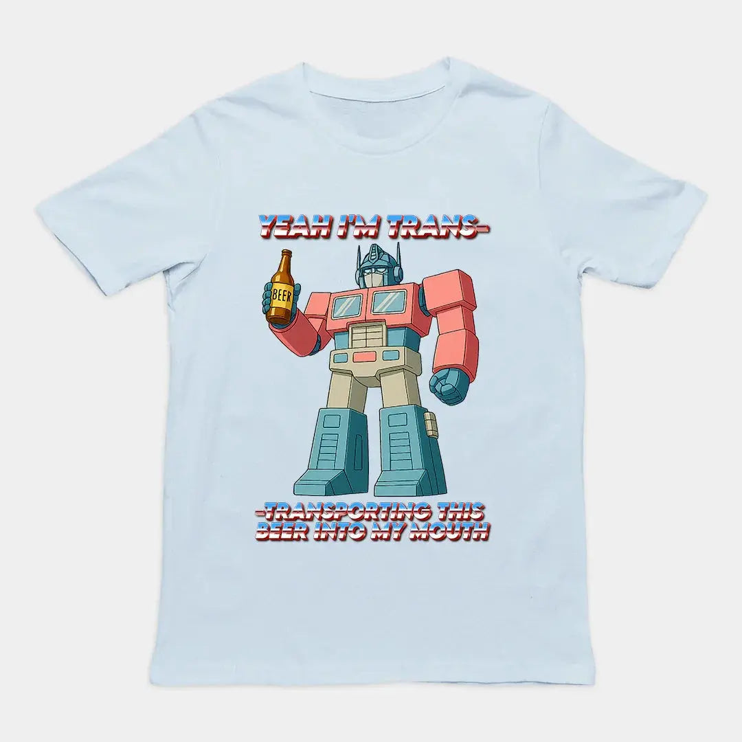 Yeah I'm trans- transporting this beer into my mouth T-Shirt