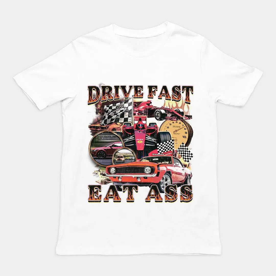 Drive Fast Eat Ass T-Shirt