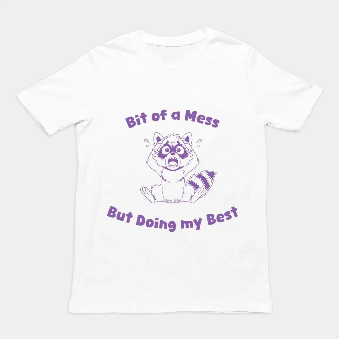 Bit of a Mess but Doing my Best T-Shirt