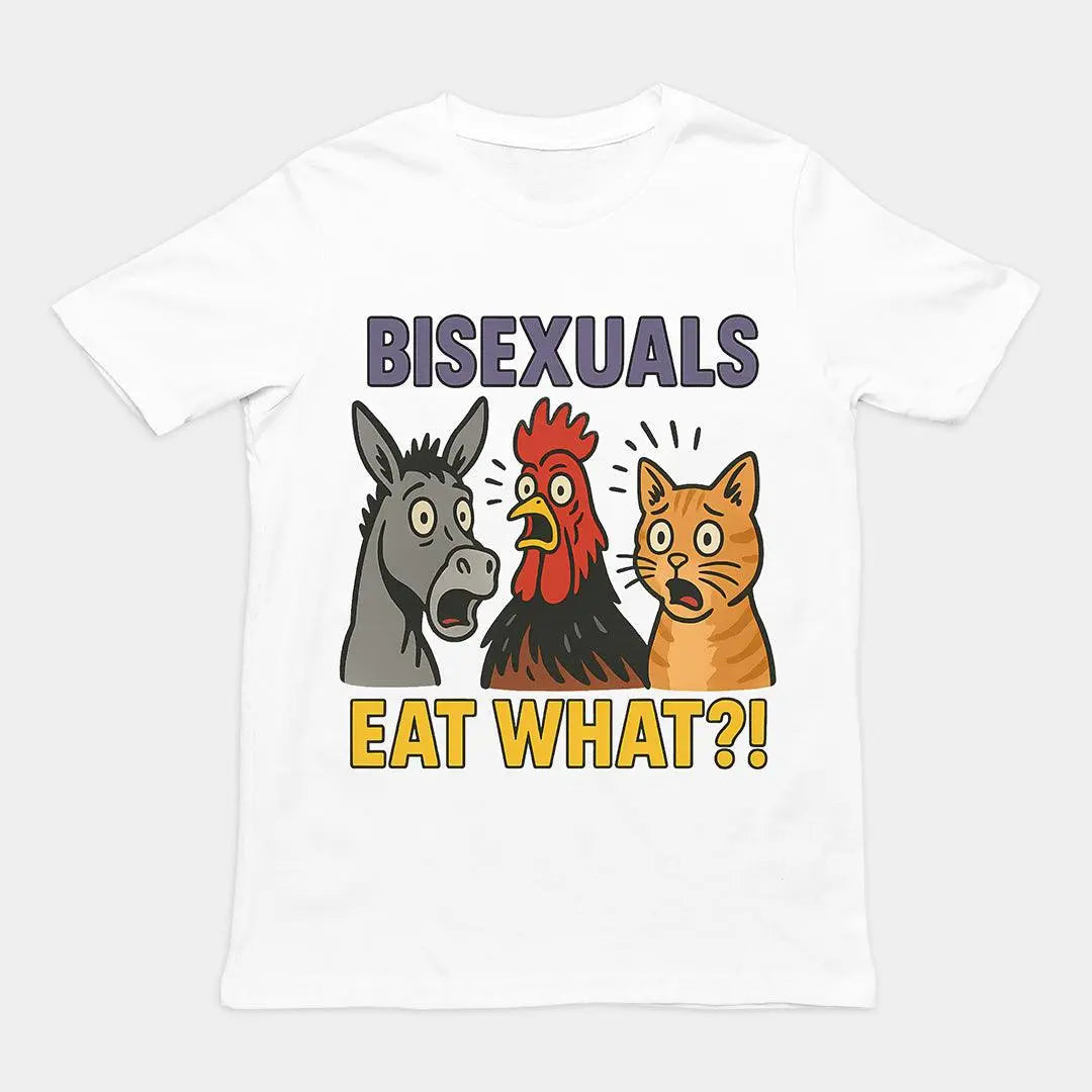 Bisexuals Eat What Funny T-Shirt