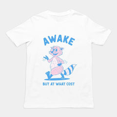 Awake but at What Cost t-shirt