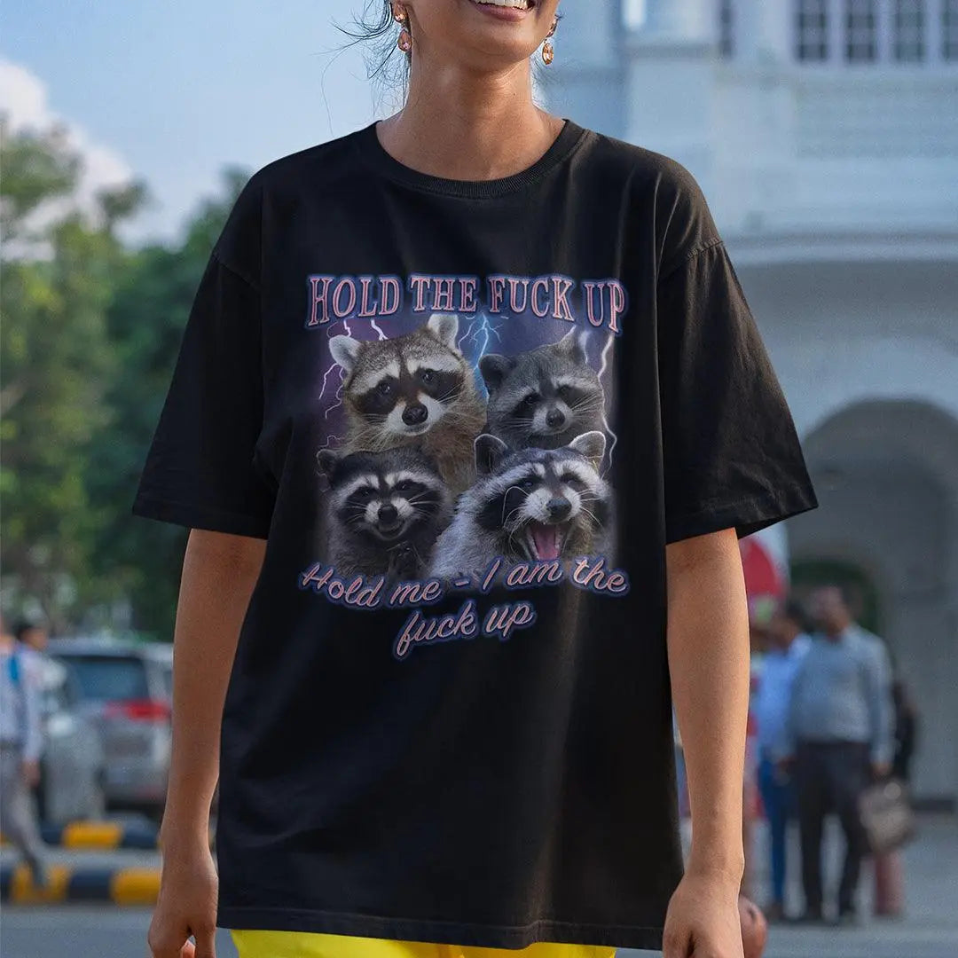 Hold the fuck up Hold me I am the Fuck up t-shirt