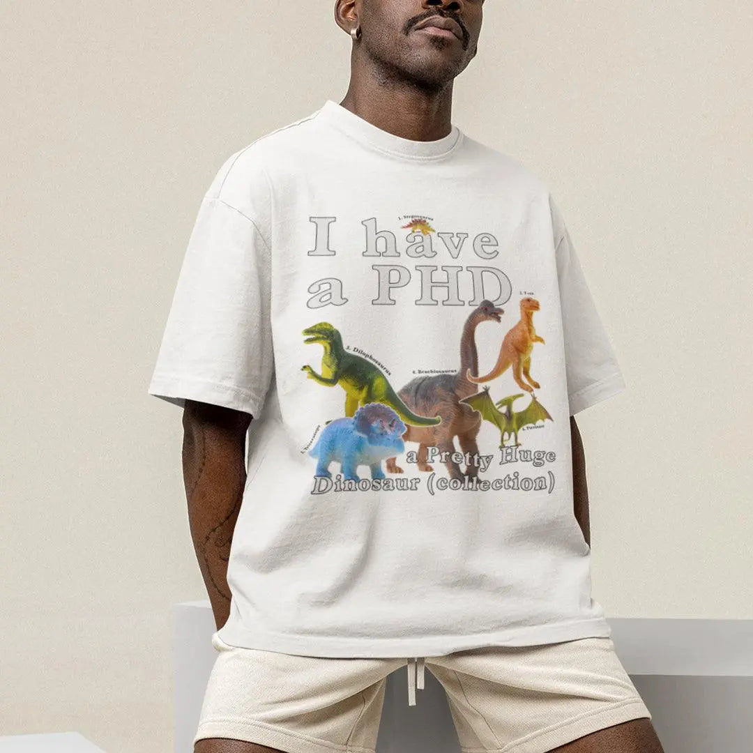 I have a PHD - pretty huge dinsosaur (collection) T-Shirt