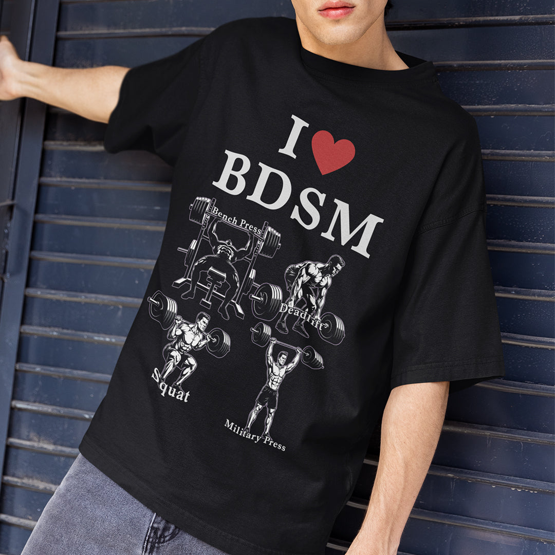 I love BDSM (bench press, deadlift, squats, military press) T-Shirt
