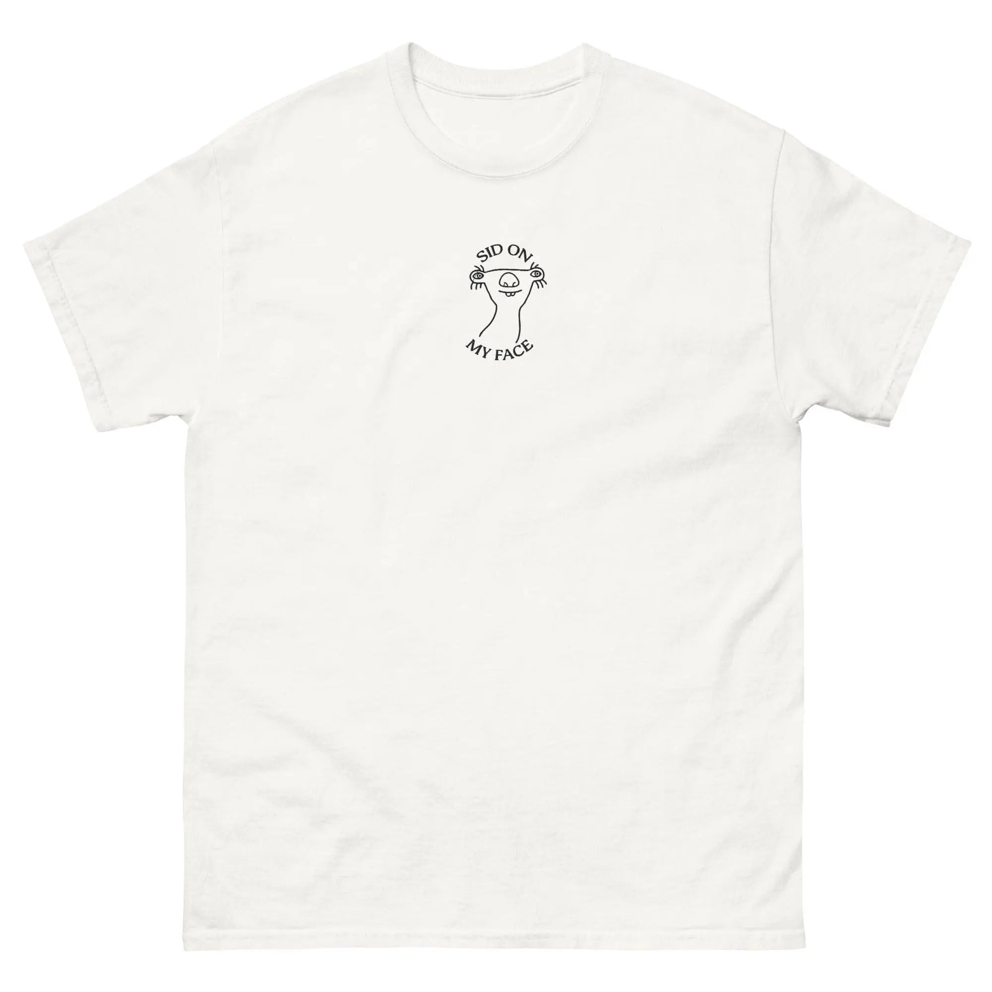 Sid on my face embroidered Funny T-Shirt