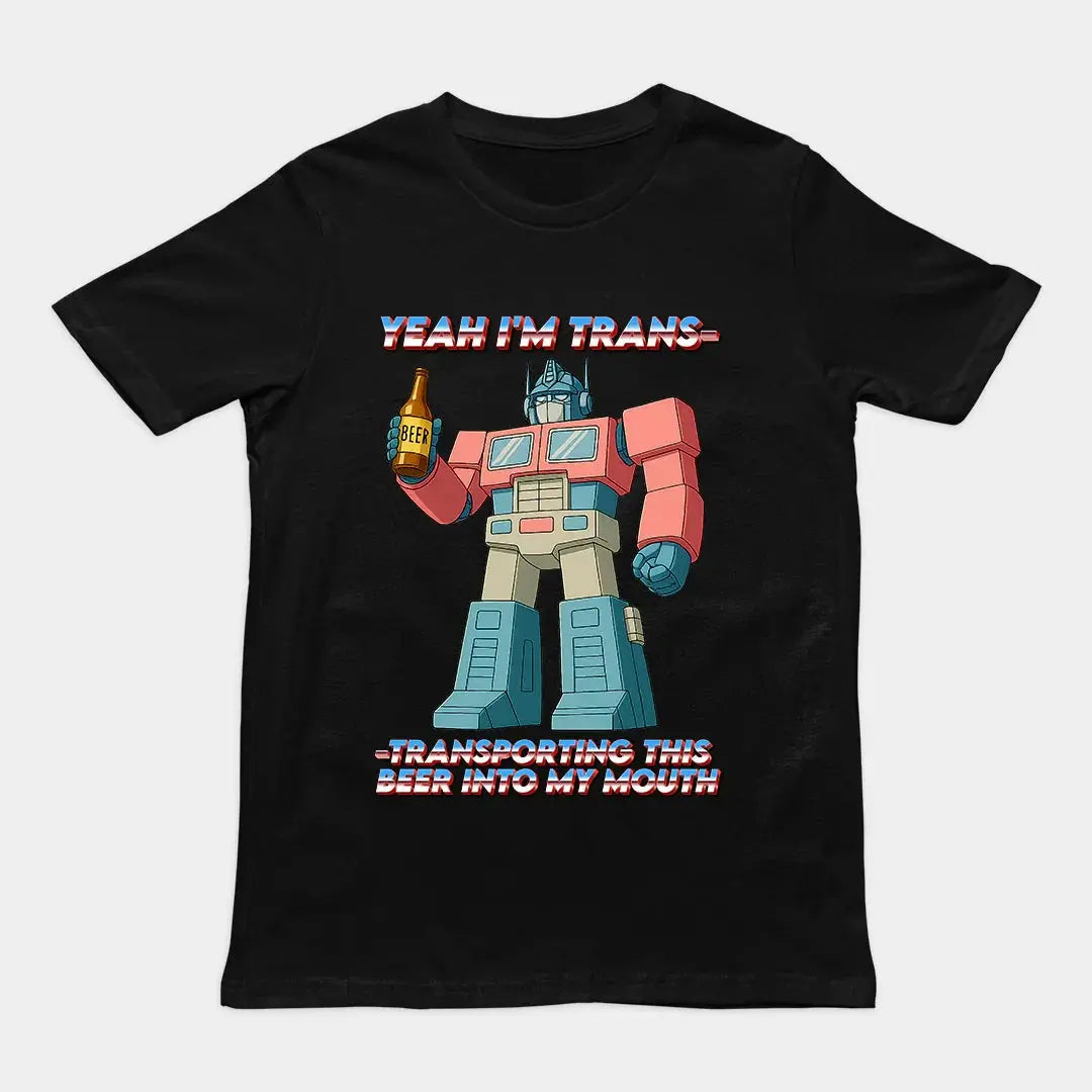 Yeah I'm trans- transporting this beer into my mouth T-Shirt