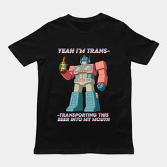 Yeah I'm trans- transporting this beer into my mouth T-Shirt