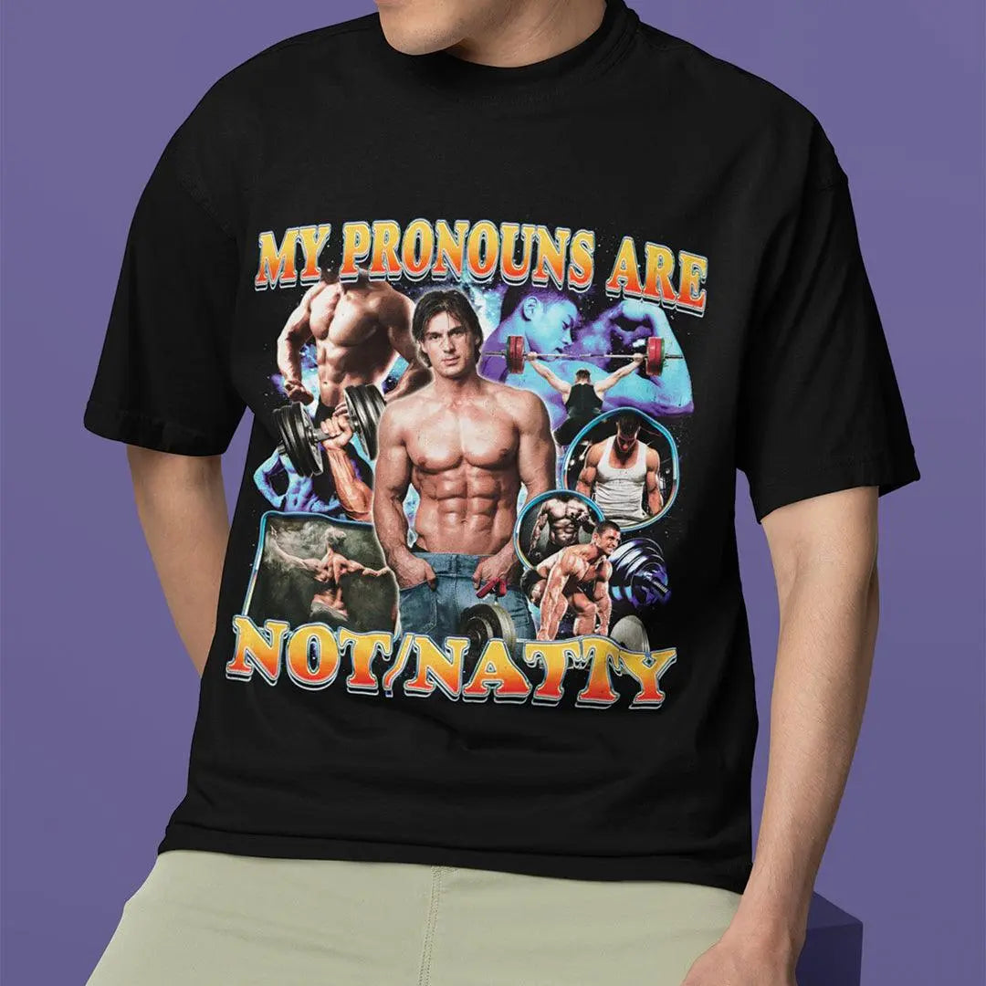 My Pronouns are Not/Natty T-Shirt