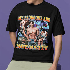 My Pronouns are Not/Natty T-Shirt