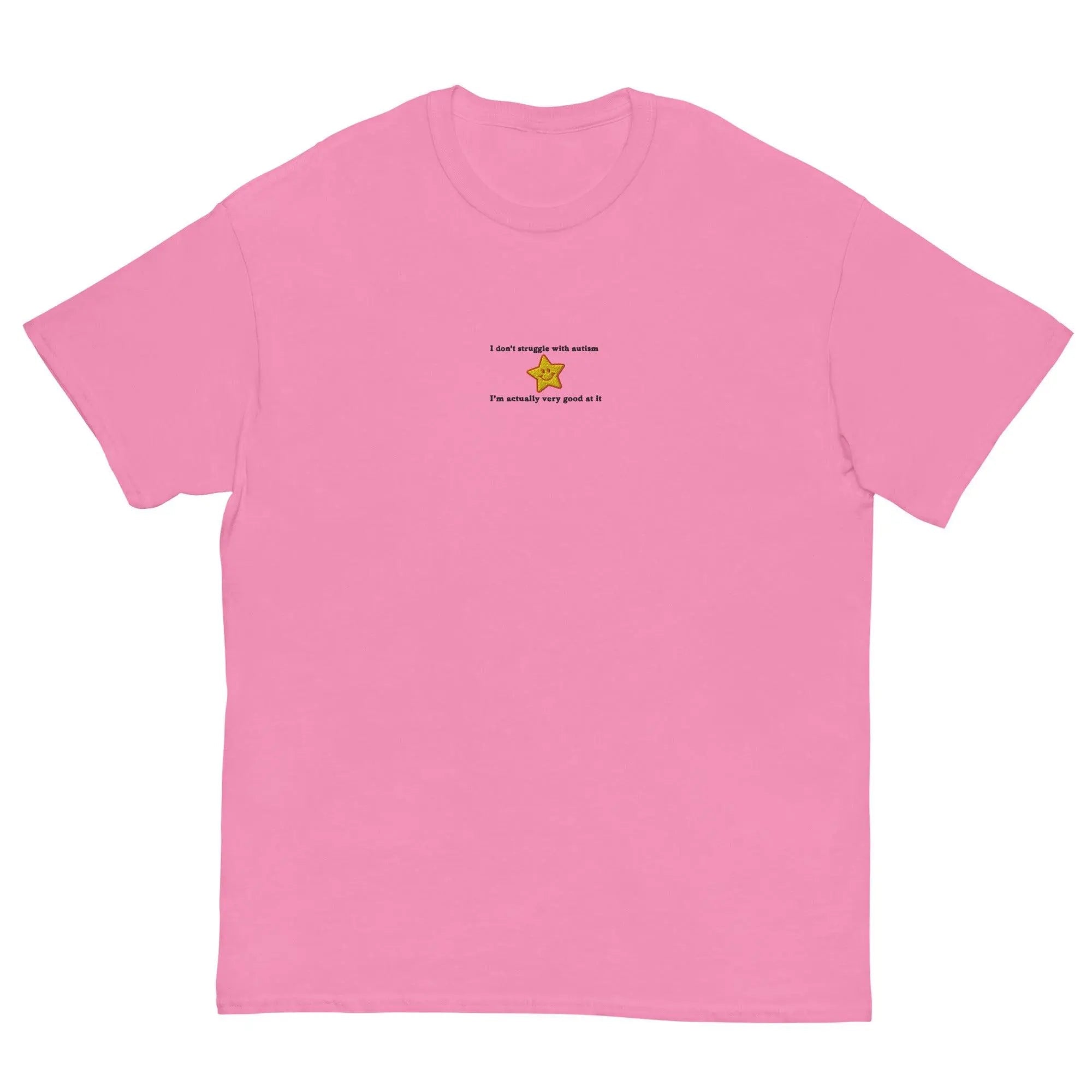 I don't struggle with autism I'm actually very good at it (embroidered) T-Shirt