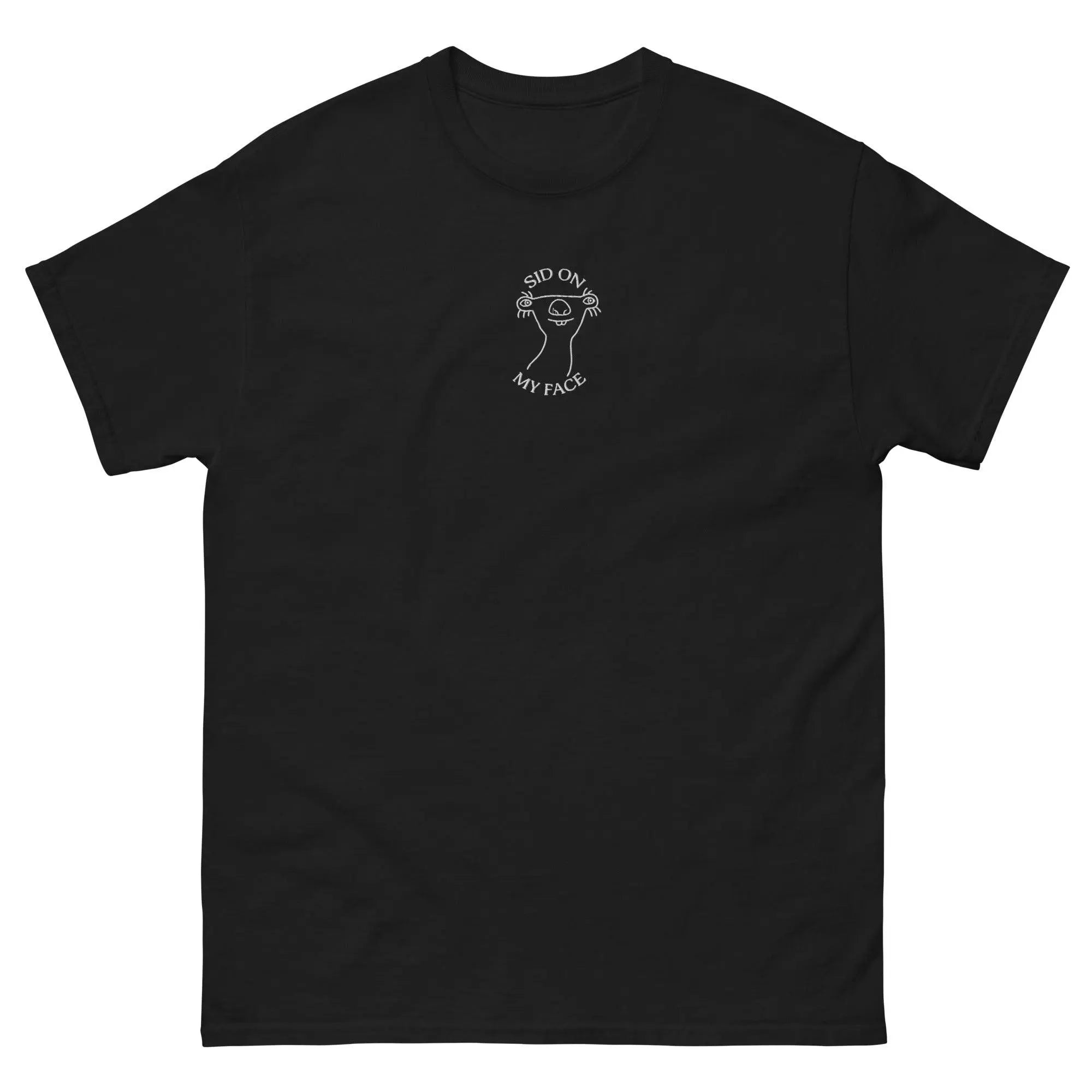 Sid on my face embroidered Funny T-Shirt