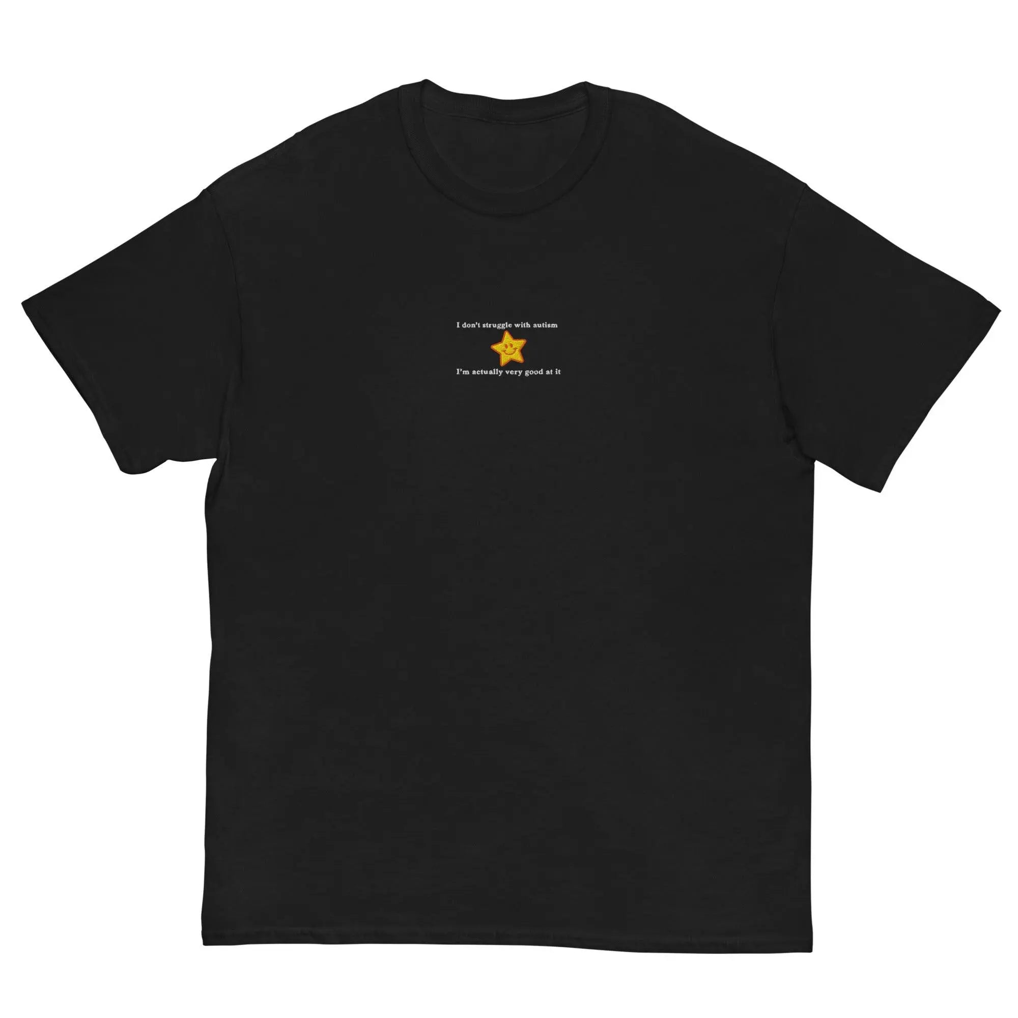 I don't struggle with autism I'm actually very good at it (embroidered) T-Shirt