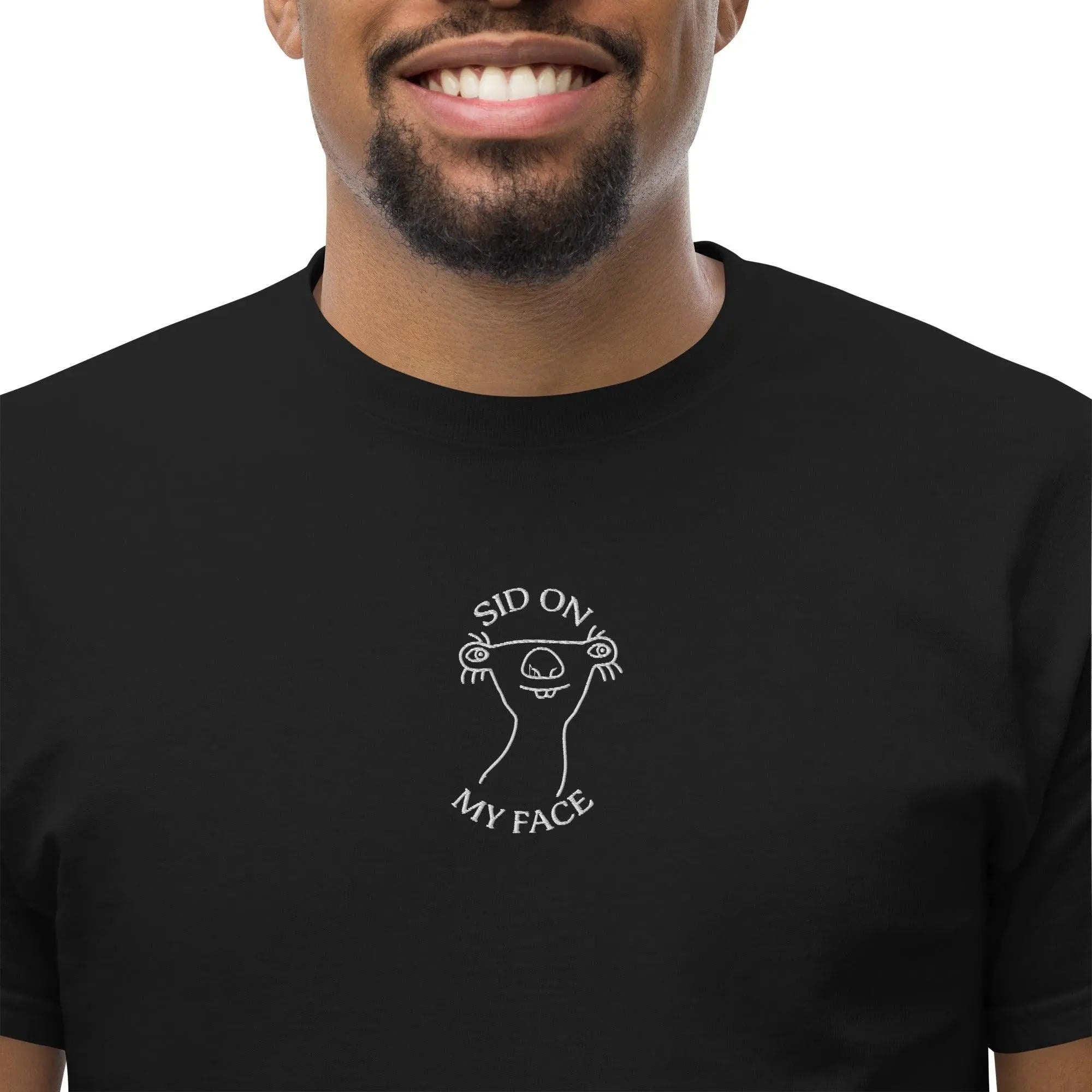 Sid on my face embroidered Funny T-Shirt