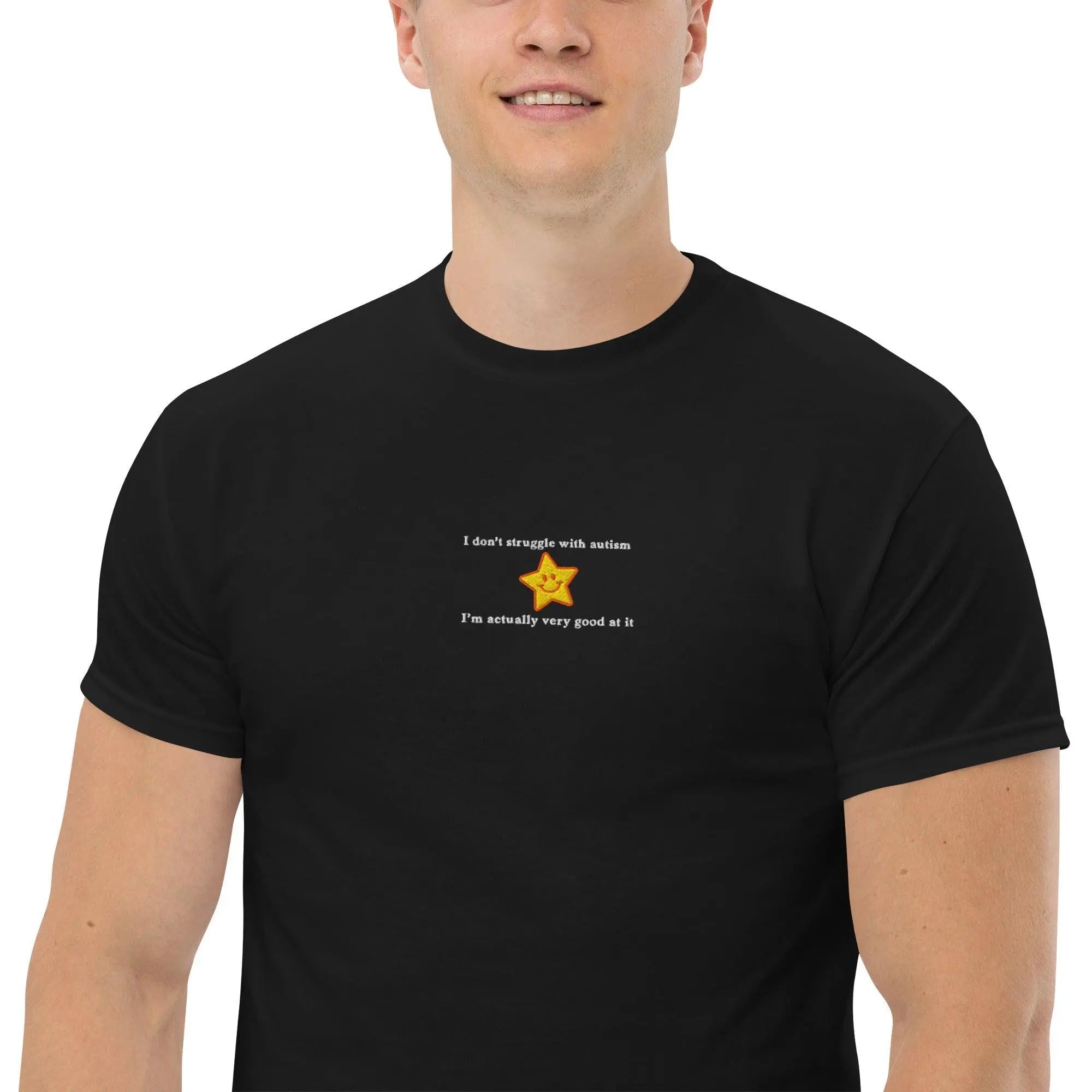 I don't struggle with autism I'm actually very good at it (embroidered) T-Shirt